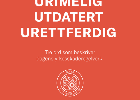 Urimelig, utdatert, urettferdig. Tre ord som beskriver dagens yrkesskaderegelverk